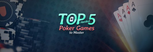 Top 5 Hardest Poker Variations to Master
