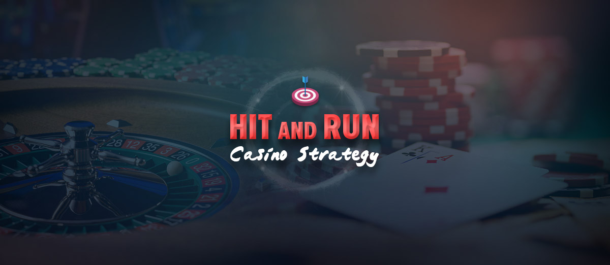 Hit and Run Casino Strategy