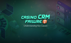 Casino CRM Failure Part 2: Understanding Key Causes