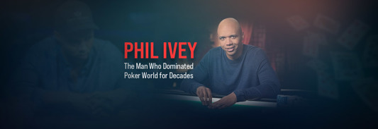 Phil Ivey – The Man Who Dominated Poker World for Decades