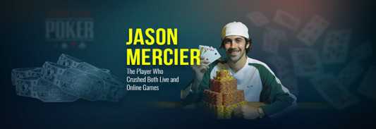 Jason Mercier – Poker Player Who Crushed It All