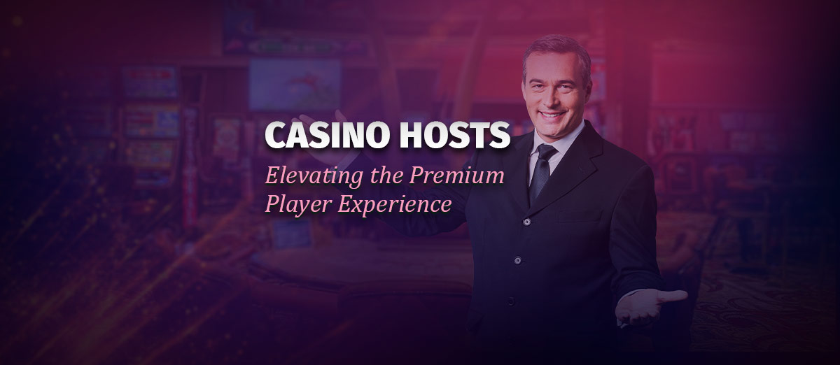 Casino Hosts - Elevating the Premium Player Experience