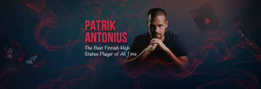 Patrik Antonius – The Best Finnish High Stakes Player