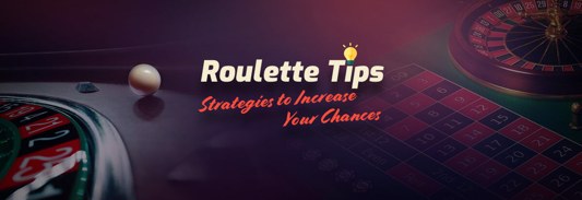 Roulette Tips – Strategies to Increase Your Chances