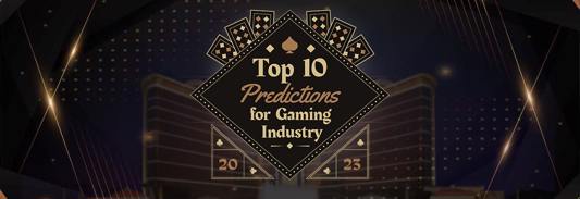 Predictions for the Casino and Gaming Industry in 2023