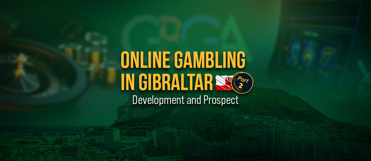 Online Gambling in Gibraltar Part 2