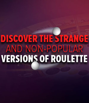 Weirdest Roulette Game Versions