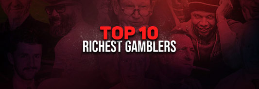 Top 10 Richest Gamblers in the World