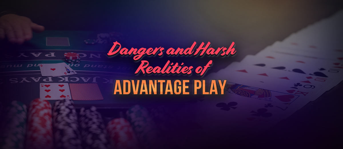 The Dangers of Advantage Play