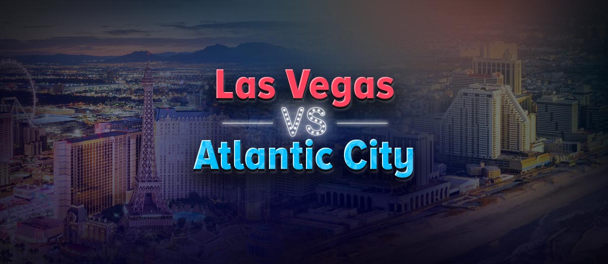 Las Vegas vs. Atlantic City - Two Renowned Casino Destinations