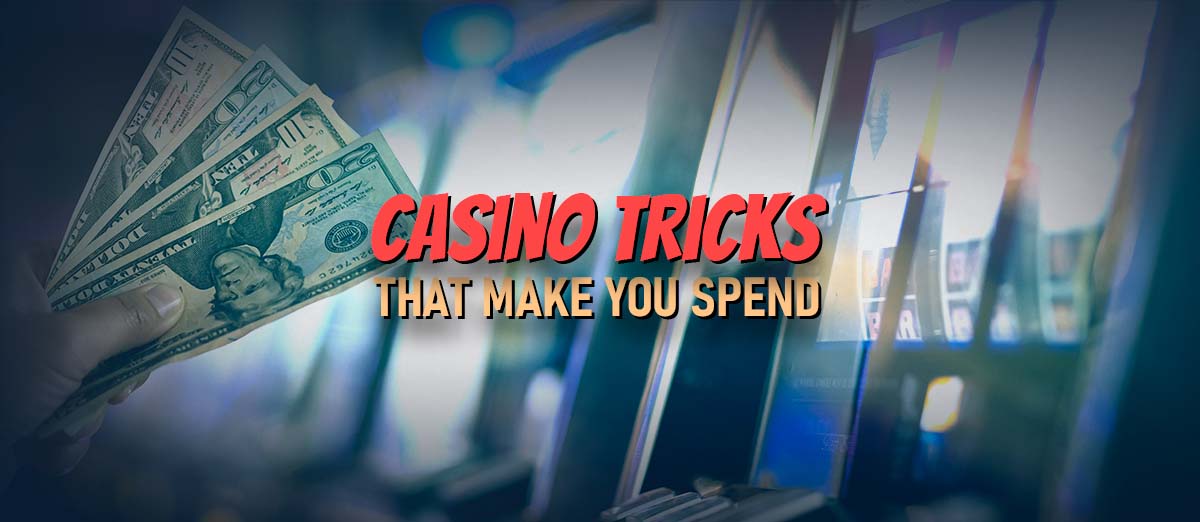Top 10 Tricks Casinos Use to Increase Customer Spending