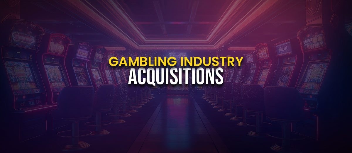 Top 10 Biggest Gambling Industry Acquisitions