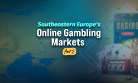 Southeastern Europe in the Global Online Gambling Scene: Part 2