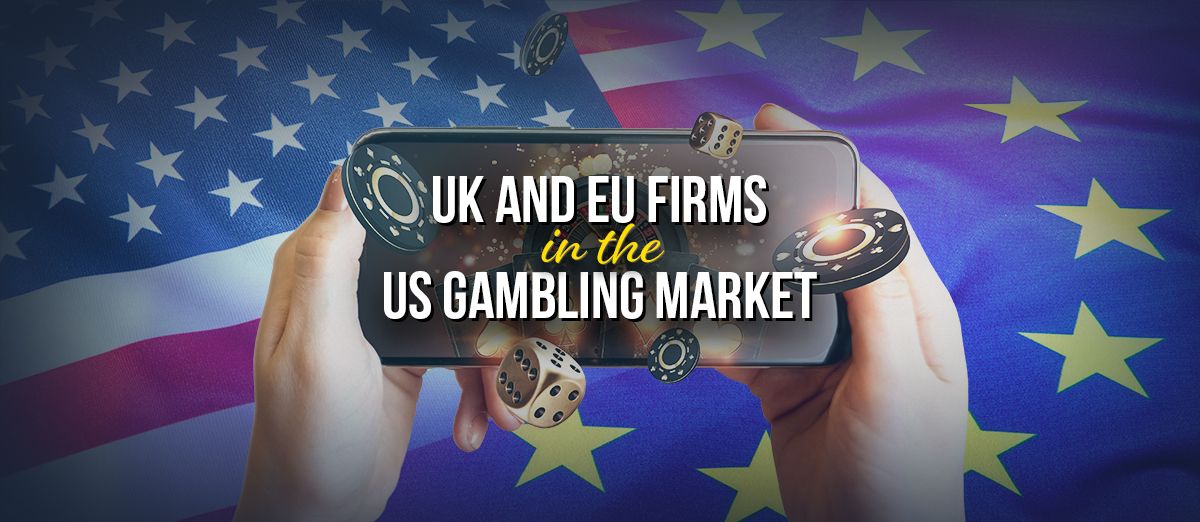 UK and European Firms in the US Gambling Market