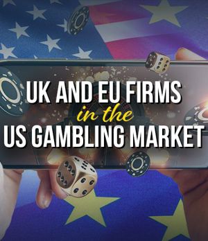 UK and European Firms in the US Gambling Market