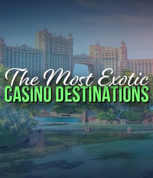 Top 10 Exotic Casinos