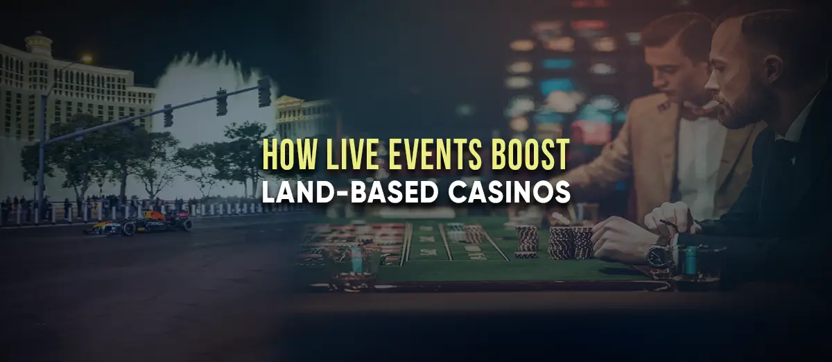 Power of Live Events in Land-Based Casinos