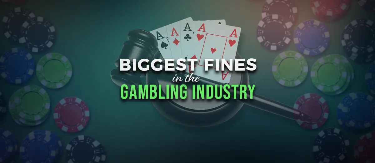 Biggest Gambling Industry Fines in Recent Years