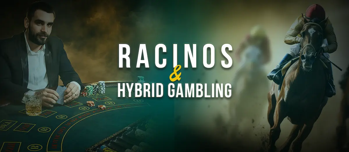 Racinos and Hybrid gambling