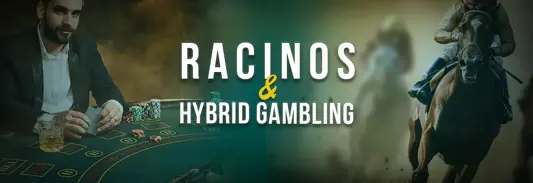 Racinos and Hybrid gambling