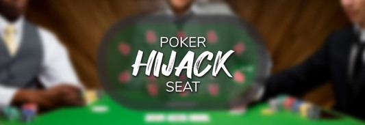 Everything you need to know about the hijack seat in poker