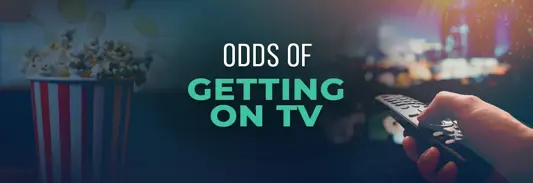 Odds of Getting on TV
