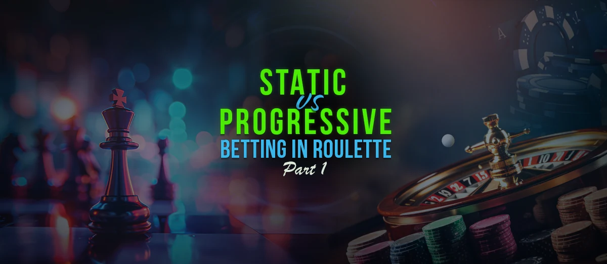 Static and progressive betting strategies