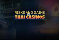 Risks and Rewards of casinos in Thailand