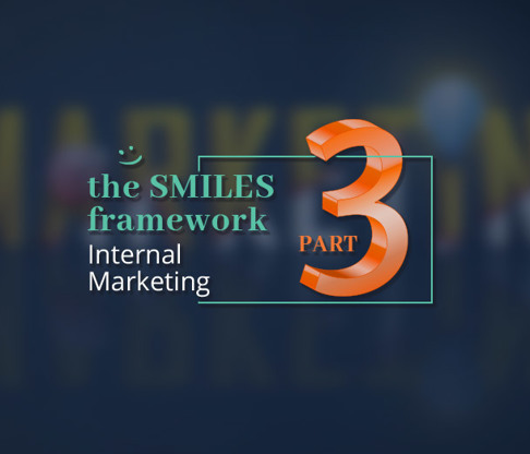 The SMILES Framework Part 3 - Internal Marketing