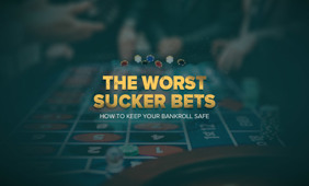 The Worst Sucker Bets