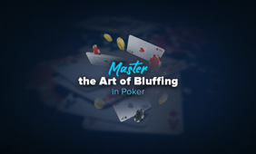Master the Art of Bluffing in Poker