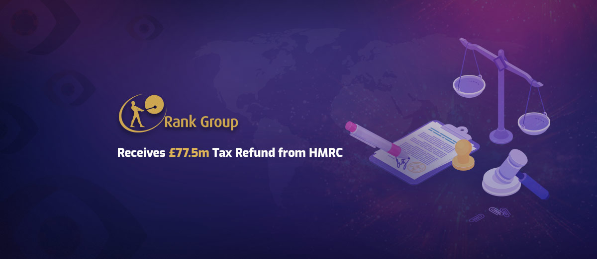 Rank Group Receives £77.5 Tax Refund