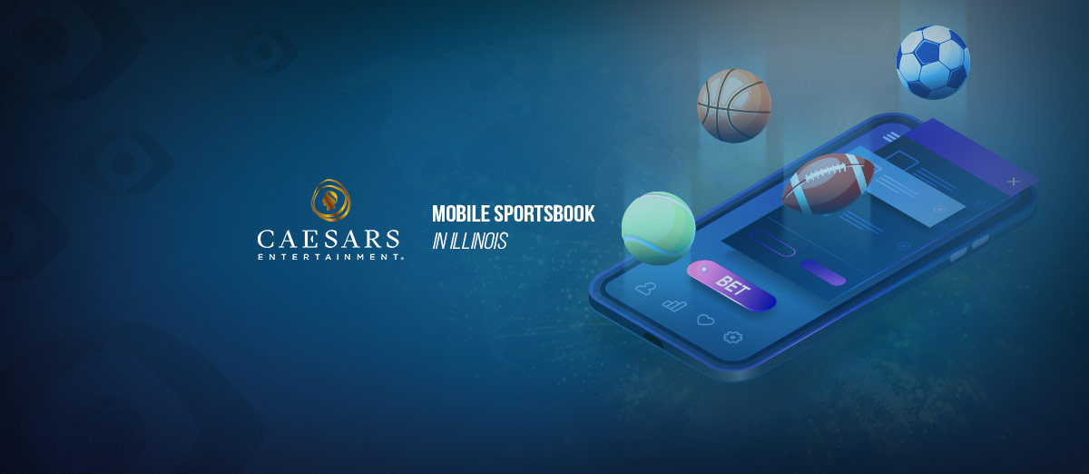 Caesars Mobile Sportsbook Goes Live in Illinois