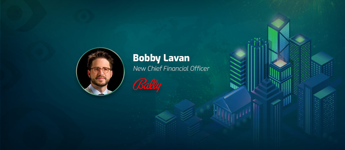 Bobby Lavan Becomes New Bally’s Chief Financial Officer