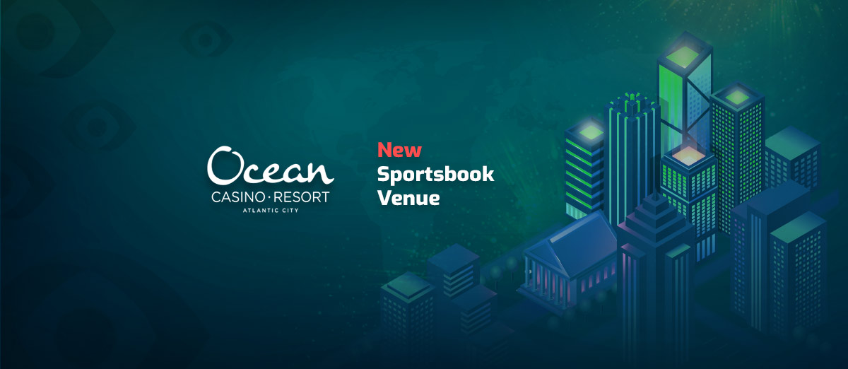 Ocean Casino Resort Announces a New Sportsbook Venue