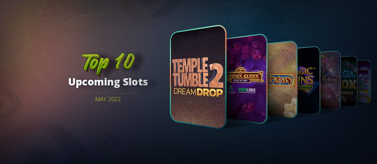 Top 10 New Slots in May 2022