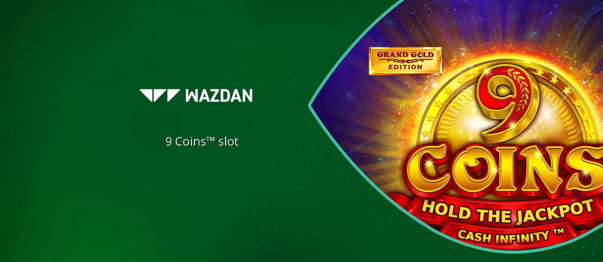 Wazdan’s new 9 Coins Grand Gold Edition slot