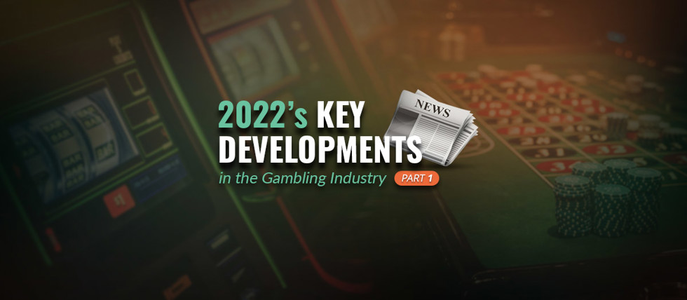 Gambling industry news 2022 from January to June