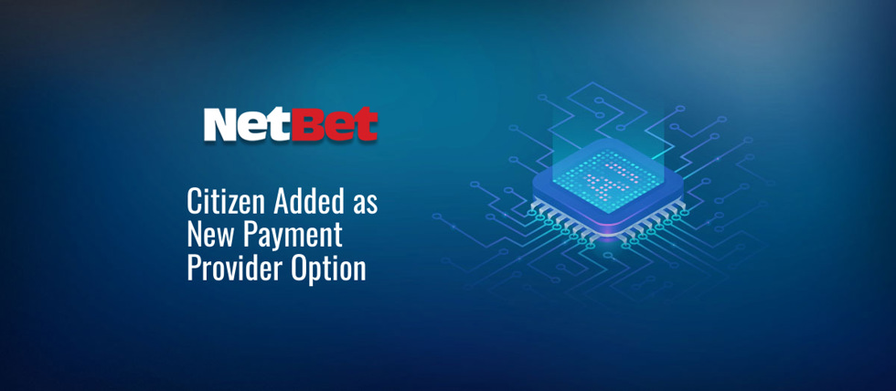 NetBet UK adds Citizen to payment provider list