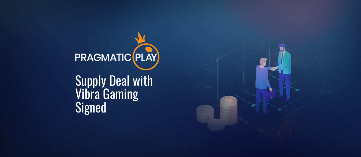 Pragmatic Play deal with Vibra Gaming