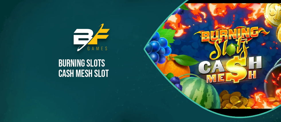 BF Games’ new Burning Slots Cash Mesh