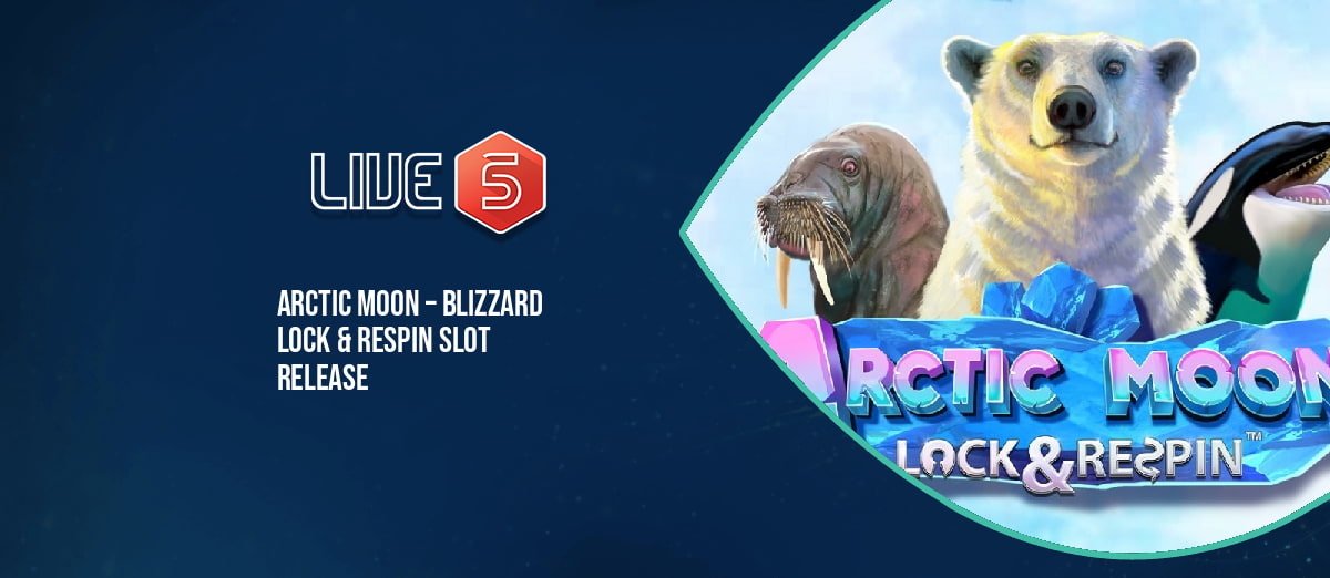 Live 5’s new Arctic Moon – Blizzard Lock & Respin slot