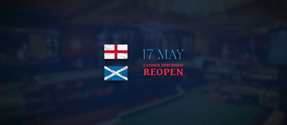 English and Scottish casinos will reopen doors on 17 May