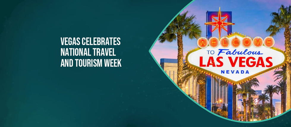 Las Vegas Celebrates National Travel and Tourism Week 2023