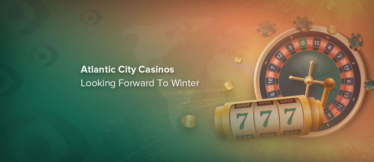 Casinos in Atlantic City are looking forward to winter
