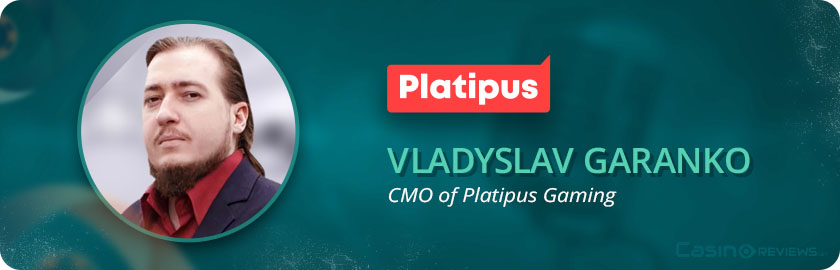 Vladyslav Garanko - CMO of Platipus Gaming